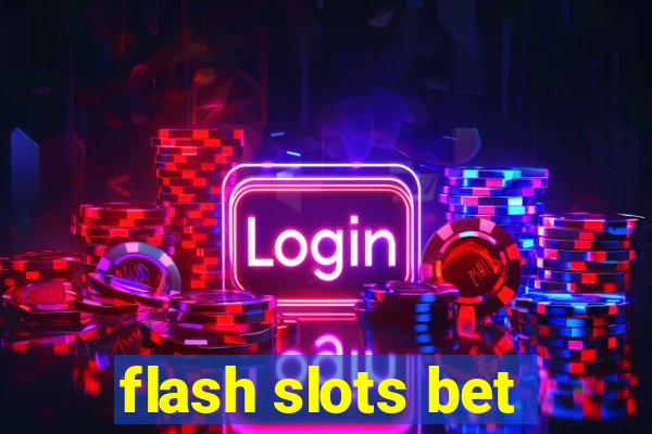 flash slots bet